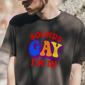LGBTQ Pride T-Shirt - Sounds Gay I&#39;m In Comfort Colors Garment-Dyed Cotton Gay Pride Graphic Tee