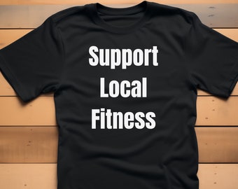 Support Local Fitness Crossfit Shirt, Crossfit Workout Shirt, Crossfit Gifts, Crossfit Coach Gift, Unisex