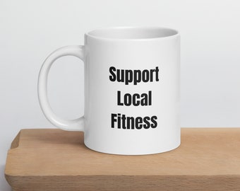 Support Local Fitness Crossfit mug, Crossfit gift for men and women, Crossfit gifts, Crossfit coffee mug, Crossfit cup
