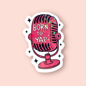 Born to Yap Microphone Holographic Sticker