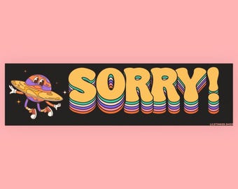 SORRY! Bumper Sticker