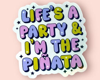 La vida es una fiesta y yo soy la piñata Pegatina holográfica