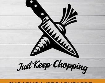 Just Keep Chopping SVG File - Kitchen Cutting Files for Cricut & Silhouette, Perfect for Home Decor and Gifts