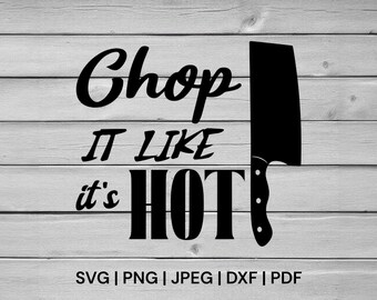 Kitchen Decor - Chop It Like It&#39;s Hot SVG | Quirky Digital Download for Crafters & Fun Kitchen Wall Art