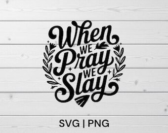 Christian SVG | When We Pray We Slay, Faith-Based Cut File for Cricut & Silhouette, Christian Crafts, Inspirational Decor