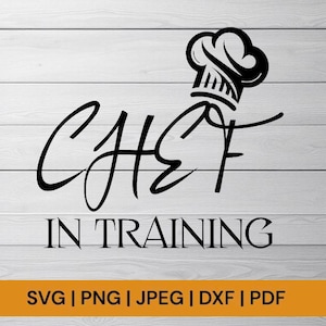 Chef in Training SVG: Kitchen Decor Cut File (Digital Download)