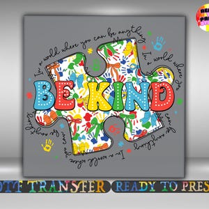 May include: A gray square featuring a puzzle piece design. The puzzle piece is decorated with colorful bows and handprints. The words "BE KIND" are displayed in large, colorful letters. The phrase "In a world where you can be anything" surrounds the puzzle piece.