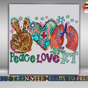 Peace Love RT DTF Transfer, Respiratory Therapist Design Iron On Ready To Press, Therapist Shirts Heat Transfer, 2-15 inch