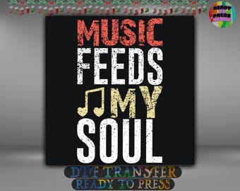 Music Feeds My Soul DTF Transfer, Music Lover Shirt Design Iron On Ready To Press, Musical Quote Heat Transfer, 2-15 inch