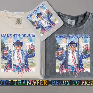 Make 4th Of July Great Again Dtf Transfer,Great Trump Ready To Press, Heat Transfer, Patriotic, 4th of July Patriotic DTF, Dtf Gang Sheet