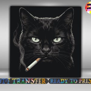 May include: A black cat with green eyes and a cigarette in its mouth, with smoke rising from the cigarette. The image is on a black background. The words "DTF TRANSFER" and "READY TO PRESS" are at the bottom.