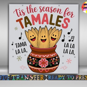 Tis The Season For Tamales DTF Transfer, Mexican Food Iron On Ready To Press, Mexican Christmas Holiday Heat Transfer, 2-15 inch
