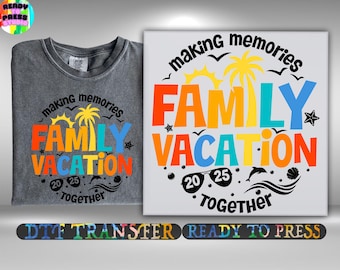 Family Vacation 2025 Dtf Transfer, Making Memories Ready To Press, Summer Vacation Heat Transfer, Lake Vacation Family Trip DTF Gang Sheets