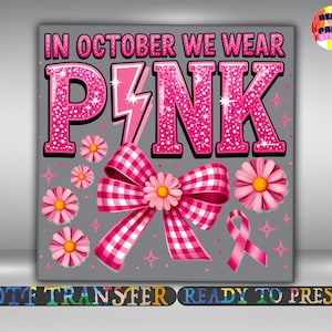 In October We Wear Pink DTF Transfer, Breast Cancer Awareness Iron On Ready To Press, Pink Ribbon Design Print Heat Transfer, Gang Sheet