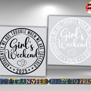 Girl’s Weekend 2025 DTF Transfer, Girls Trip Shirt Design Iron On Ready To Press, Matching Besties Shirt Print Heat Transfer, Gang Sheet