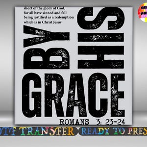 By His Grace DTF Transfer, Romans 3:23-24 Bible Verse Shirt Design Iron On Ready To Press, Religious Faith Print Heat Transfer, Gang Sheet
