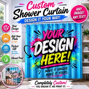 May include: A custom shower curtain featuring a bright blue background with a colorful paint splatter design and the text YOUR DESIGN HERE! MAKE IT UNIQUE. MAKE IT YOURS. The curtain includes metal grommets for hanging and a vibrant, water-resistant print.