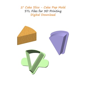 May include: An image featuring a 2-inch cake slice, a cake pop mold, and a 3D-printed cake slice mold. The cake slice is tan, the cake pop mold is lavender, and the mold is light green. Text at the top reads "2" Cake Slice - Cake Pop Mold STL Files for 3D Printing Digital Download."