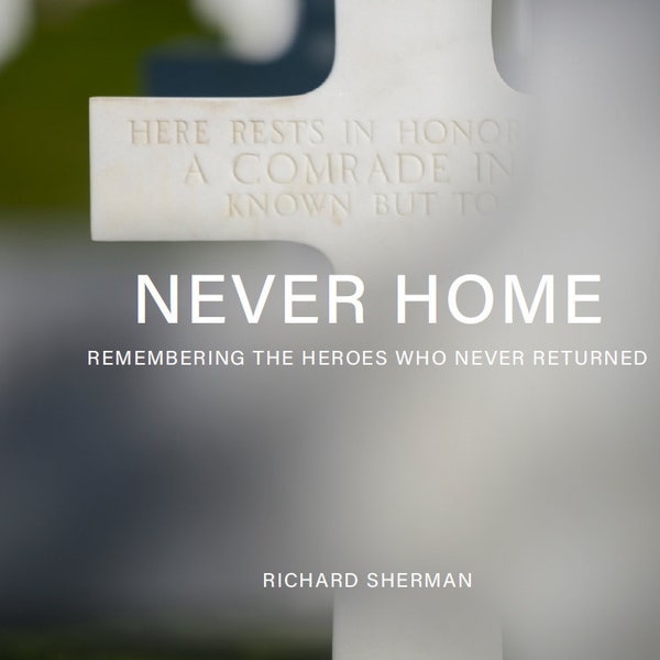 ONE BOOK--Never Home Heroes: Remembering the Military Heroes Who Never Returned, a hard-cover book of photos & biographies of world war vets