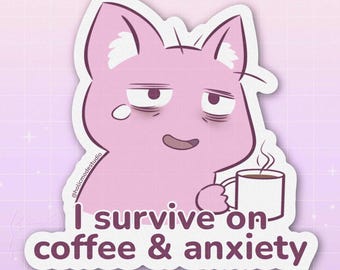 I survive on coffee and anxiety Sticker | Waterproof | Great on laptops & water bottles