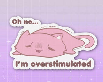 I'm Overstimulated Sticker | Waterproof | Great on laptops & water bottles
