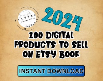 2024 Etsy Digital Product ideas, 200 digital product ideas to sell on etsy digital products book of 200 digital products to sell High demand
