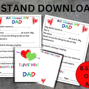 May include: Printable "All About My Dad" fill-in-the-blank activity sheets with colorful hearts and the text "I Love You! Dad". The sheets are 8.5x11 inches or A4 size.