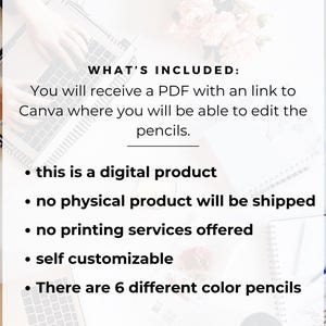 May include: A digital product listing for customisable colour pencils. The listing includes a PDF with a link to Canva where you can edit the pencils. The listing also states that no physical product will be shipped and no printing services are offered. There are 6 different colour pencils available.