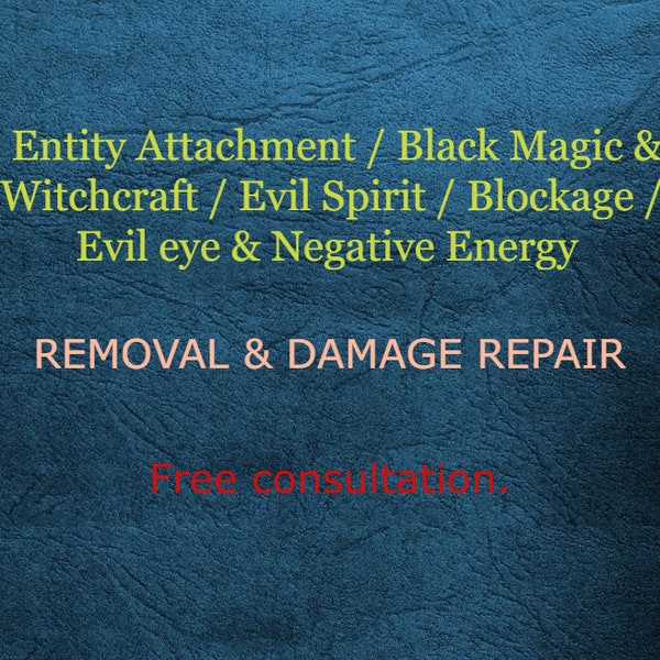 Negative Entity Removal, I will remove evil spirits, demons, spirit attachments, witchcraft & black magic.