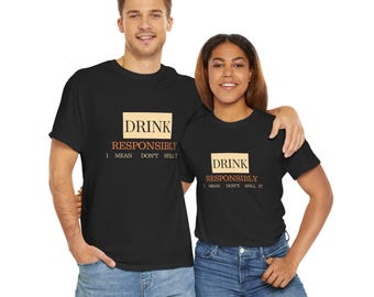 Camiseta divertida de algodón con el lema "Bebe con responsabilidad, quiero decir, no lo derrames".