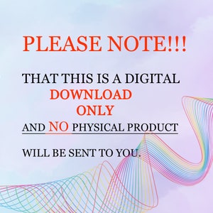 May include: A digital download notice with the text "PLEASE NOTE!!! THAT THIS IS A DIGITAL DOWNLOAD ONLY AND NO PHYSICAL PRODUCT WILL BE SENT TO YOU." The text is in red and is on a light blue background with a rainbow coloured wavy line.