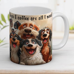 Dogs and coffee are all I need png Crazy Dog Mug Wrap Dog Lovers Mug Wrap Sublimation Design Mug PNG Design 11oz & 15oz Coffee Mug Template