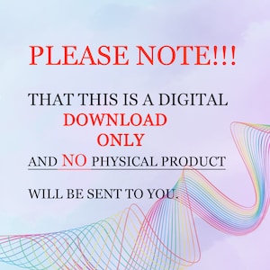 May include: A digital download notice with the text "PLEASE NOTE!!! THAT THIS IS A DIGITAL DOWNLOAD ONLY AND NO PHYSICAL PRODUCT WILL BE SENT TO YOU." The text is in red and black on a gradient background with a rainbow wave design.