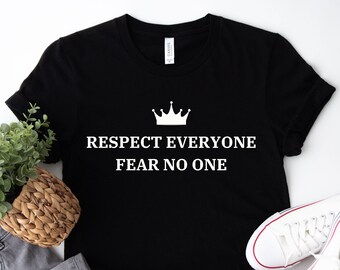 Respect Everyone Shirt, Fear No One, Respect Shirt, Motivational Tshirt, Simple Shirt, Positive Shirt for Men and Women, Motivational Shirt