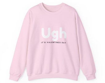 Ugh Valentines Unisex Heavy Blend™ Crewneck Sweatshirt