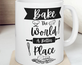 Bake the World a Better Place, Baker Gift, Baking Mug, Kitchen Coffee Mug, Gifts for Baker, Baking Puns, Funny Baking Lover Gifts