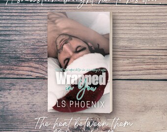 Wrapped in You by LS Phoenix - Spicy Contemporary Christmas Romance Novel - Signed Copy