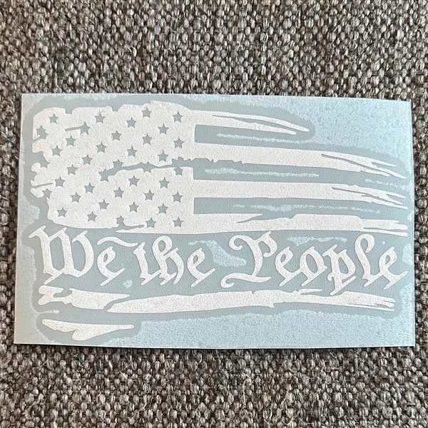 Distressed American Flag We The People Decals, Proud American Decals, Many Sizes and Colors, Vinyl Decal, Car Window Decal, Free Ship