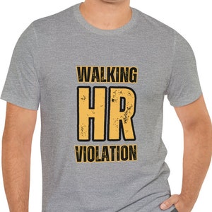 Walking HR Violation shirt, funny Human Resources t-shirt, offensive shirt, funny mens t-shirt, office humor shirt, Unisex tee