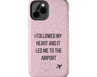 I Followed My Heart | iPhone case for 11 12 13 14 15 Pro Plus Max | Lightweight Phone Case | Impact Resistant Phone Case | Wanderlust