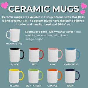 May include: Image of ceramic mugs in various colors, including black, red, pink, light blue, yellow, light green, orange, and navy. The mugs are available in two sizes, 11oz and 15oz, with matching colored interiors and handles. The text says "CERAMIC MUGS".