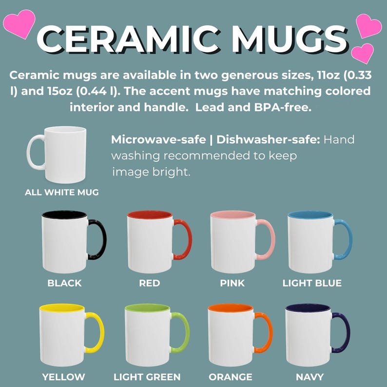 May include: Image of ceramic mugs in various colors, including black, red, pink, light blue, yellow, light green, orange, and navy. The mugs are available in two sizes, 11oz and 15oz, with matching colored interiors and handles. The text says "CERAMIC MUGS".