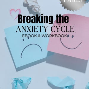 Op de afbeelding: Een blauwe en een roze sticky note met een verdrietig en een blij gezicht erop getekend. De tekst "Breaking the ANXIETY CYCLE EBOOK & WORKBOOK" staat op de notities. De notities liggen op een witte achtergrond met kreukels papierballen die eromheen verspreid liggen. Een zilveren stervormige sticker met de tekst "83 PAGES" bevindt zich in de rechterbovenhoek van de afbeelding.