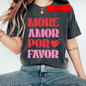 Comfort Colors More Amor Por Favor Shirt, Valentine's Day Sweatshirt, Love Spanish Tee, Spanish Valentine's Day Shirt, Cute Love Quote Shirt