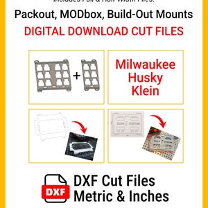 May include: Digital download cut files for Packout, MODbox, and Build-Out Mounts. The image includes illustrations of the files, with text that reads "Milwaukee Husky Klein" and "DXF Cut Files Metric & Inches".