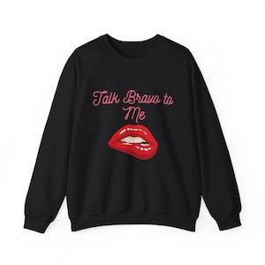 Talk Bravo to Me Unisex Heavy Blend™ Crewneck Sweatshirt, bravo tv merch, real housewives gifts, Vanderpump Rules shirt, below deck