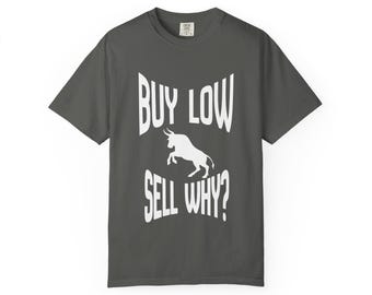 Stock Market T-Shirt: Buy Low Sell Why Bull Trading Tee