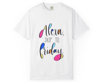 Alexa Skip to Friday Graphic T-Shirt | Weekend Ready Shirt