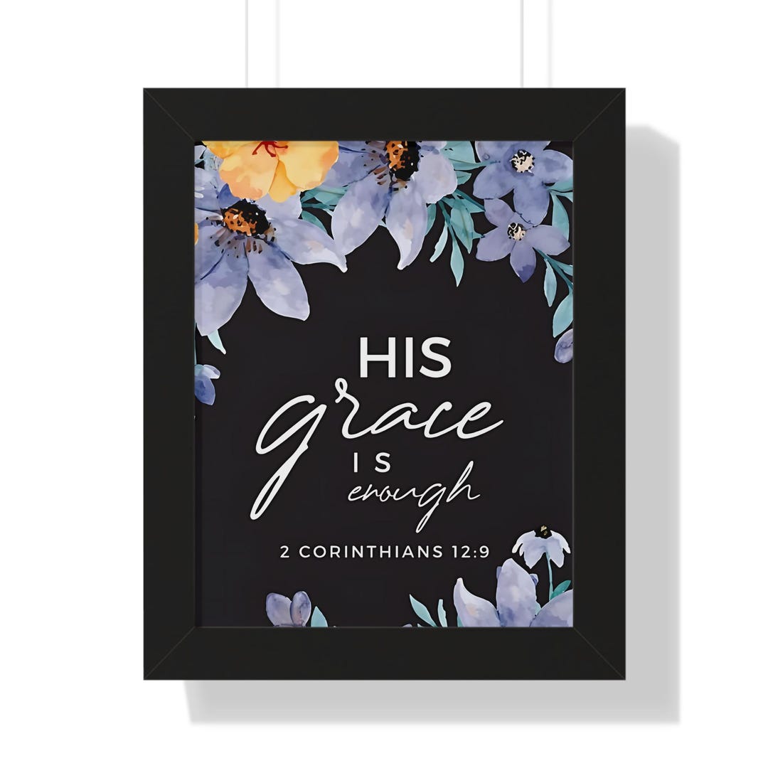 2 Corinthians 12:9 His Grace is Enough Framed Vertical Poster 11"x14 ...