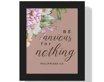 Philippians 4:6 Be Anxious for Nothing Framed Vertical Poster 11"x14" - 16"x20" Bible Verse Scripture